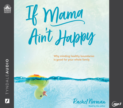 Audio CD If Mama Ain't Happy: Why Minding Healthy Boundaries Is Good for Your Whole Family Book