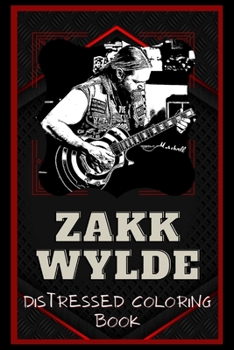 Zakk Wylde Distressed Coloring Book: Artistic Adult Coloring Book