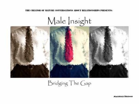 Paperback Male Insight - Bridging The Gap Book