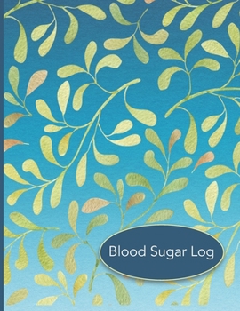 Blood Sugar Log: 56 Weekly Logs to Track Daily Glucose Readings | Simple Layout | Blue Green Leaf Design | BONUS Coloring Pages!