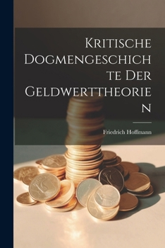 Paperback Kritische Dogmengeschichte Der Geldwerttheorien [German] Book