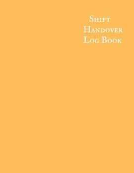 Paperback Shift Handover Logbook: Work Shift Management Logbook Daily Staff Communication Record Note Pad Shift Handover Organizer for Recording Duty Ch Book