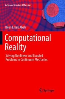 Paperback Computational Reality: Solving Nonlinear and Coupled Problems in Continuum Mechanics Book