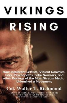 Paperback Vikings Rising: How Intolerant Leftists, Violent Commies, Liars, Psychopaths, Fake Newsers, and other Darlings of the Main Stream Medi Book