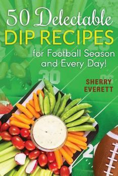 Paperback 50 Delectable Dip Recipes Book