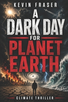 Paperback A Dark Day for Planet Earth: A Climate Intervention Thriller Book
