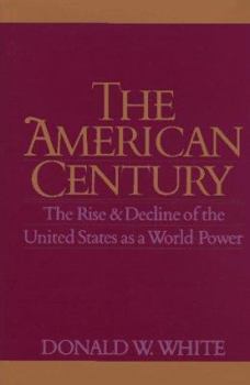 Hardcover The American Century: The Rise and Decline of the United States as a World Power Book