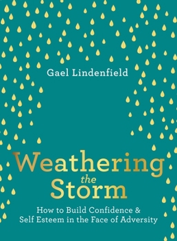 Paperback Weathering the Storm: How to Build Confidence and Self Esteem in the Face of Adversity Book