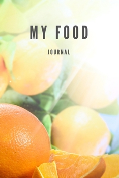 My Food Journal: A Health Tracking Journal,With Common Food and The Number of Calories,A Daily Health Tracker Notebook,6"x9",Eat Drink Fitness ,for 60 Days