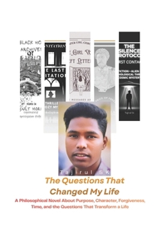 THE QUESTIONS THAT CHANGED MY LIFE: A Philosophical Novel About Purpose, Character, Forgiveness, Time, and the Questions That Transform a Life (THE COUNCIL OF WISDOM)