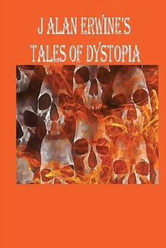 Paperback J Alan Erwine's Tales of Dystopia Book