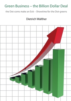 Paperback Green Business-the Billion Dollar Deal: The Dot-coms Make an Exit - Showtime for the Dot-greens Book