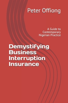 Paperback Demystifying Business Interruption Insurance: A Guide to Contemporary Nigerian Practice Book