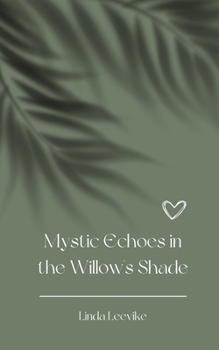 Paperback Mystic Echoes in the Willow's Shade Book