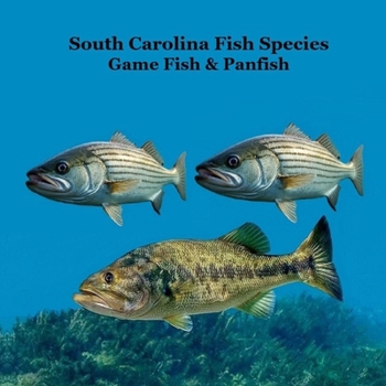 South Carolina Game Fish and Panfish Species Kids Book : Great Book about the Different Types of Fish in South Carolina