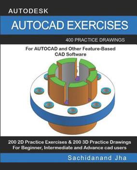 Paperback AutoCAD Exercises: 400 Practice Drawings For AUTOCAD and Other Feature-Based CAD Software Book