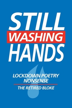 Paperback Still Washing Hands: Lockdown Poetry Nonsense by The Retired Bloke Book