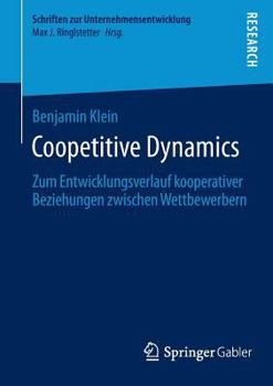 Paperback Coopetitive Dynamics: Zum Entwicklungsverlauf Kooperativer Beziehungen Zwischen Wettbewerbern [German] Book