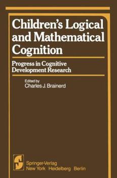 Paperback Children's Logical and Mathematical Cognition: Progress in Cognitive Development Research Book