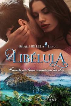 Lib�lula 1: Cuando MIS Besos Acariciaron Tus Alas... - Book #1 of the Libélula