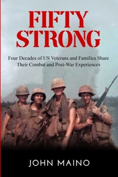 Paperback Fifty Strong: Four Decades of US Veterans and Families Share Their Combat and Post-War Experiences Book