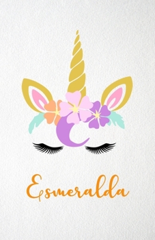 Esmeralda A5 Lined Notebook 110 Pages: Funny Blank Journal For Lovely Magical Unicorn Face Dream Family First Name Middle Last Surname. Unique Student Teacher Scrapbook/ Composition Great For Home Sch