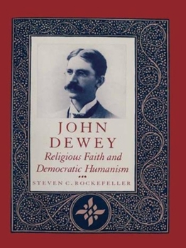 Hardcover John Dewey: Religious Faith and Democratic Humanism Book