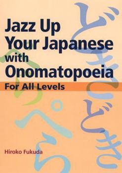 Paperback Jazz Up Your Japanese with Onomatopoeia: For All Levels Book