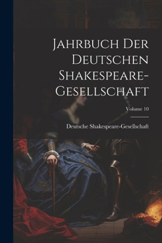 Paperback Jahrbuch Der Deutschen Shakespeare-Gesellschaft; Volume 10 [German] Book