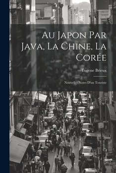 Paperback Au Japon par Java, la Chine, la Corée: Nouvelles Notes d'un Touriste Book