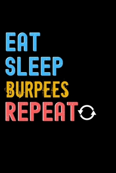 Paperback Eat, Sleep, burpees, Repeat Notebook - burpees Funny Gift: Lined Notebook / Journal Gift, 120 Pages, 6x9, Soft Cover, Matte Finish Book