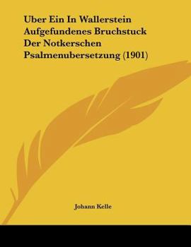 Paperback Uber Ein In Wallerstein Aufgefundenes Bruchstuck Der Notkerschen Psalmenubersetzung (1901) [German] Book