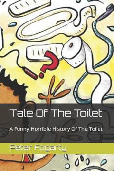 Paperback Tale of the Toilet: A Funny Horrible History of the Toilet Book