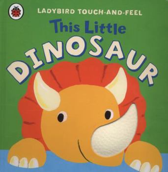 Board book Ladybird Touch and Feel This Little Dinosaur Book