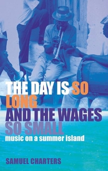 Paperback The Day Is So Long and the Wages So Small: Music on a Summer Island Book