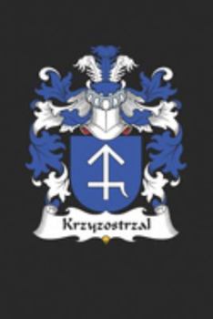 Krzyzostrzal: Krzyzostrzal Coat of Arms and Family Crest Notebook Journal (6 x 9 - 100 pages)
