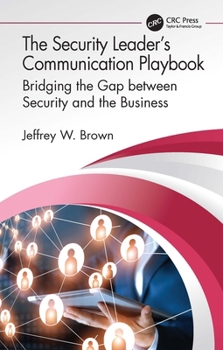 Paperback The Security Leader's Communication Playbook: Bridging the Gap between Security and the Business Book