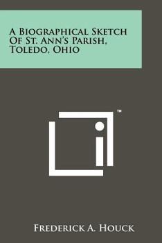 Paperback A Biographical Sketch of St. Ann's Parish, Toledo, Ohio Book