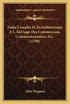 Paperback Traite Complet D'Arithmetique A L'Usage Des Commercans, Commissionnaires, Etc. (1798) [French] Book