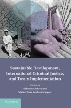 Sustainable Development, International Criminal Justice, and Treaty Implementation - Book  of the Treaty Implementation for Sustainable Development