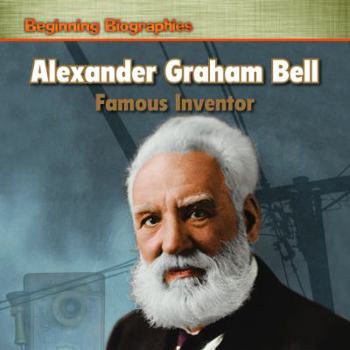 Alexander Graham Bell: Famous Inventor