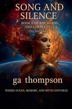 SONG AND SILENCE The Sirens Sing (The Blood and Coral Cycle)