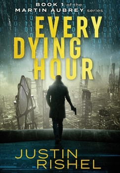 Hardcover Every Dying Hour: Book 1 of the Martin Aubrey Series Book
