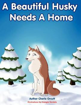 Paperback A Beautiful Husky Needs a Home Book