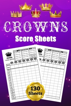 Crowns Score Sheets: 130 Score Pads for Scorekeeping: Crowns Score Cards: Crowns Score Pads with Size 6 x 9 inches