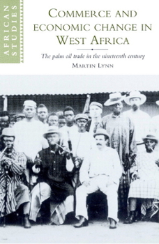 Paperback Commerce and Economic Change in West Africa: The Palm Oil Trade in the Nineteenth Century Book