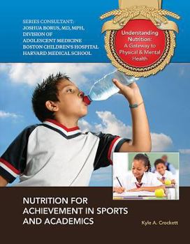 Nutrition for Achievement in Sports and Academics - Book  of the Understanding Nutrition: A Gateway to Physical & Mental Health