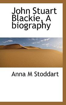 John Stuart Blackie, a Biography