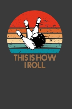 Paperback This Is How I Roll: Perfect Notebook For Player. Cute Cream Paper 6*9 Inch With 100 Pages Notebook For Writing Daily Routine, Journal and Book