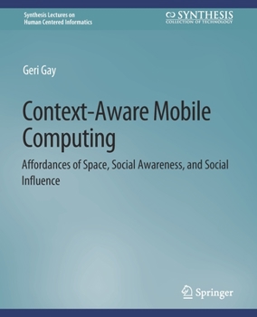Paperback Context-Aware Mobile Computing: Affordances of Space, Social Awareness, and Social Influence Book